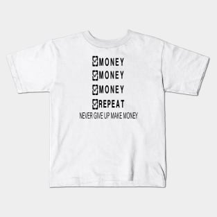 MONEY MONEY MONEY REPEAT Kids T-Shirt